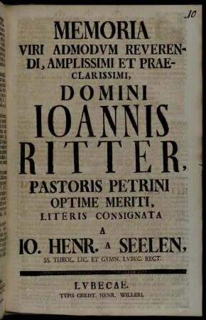 Memoria Viri Admodvm Reverendi, Amplissimi Et Praeclarissimi, Domini Ioannis Ritter, Pastoris Petrini Optime Meriti, Literis Consignata