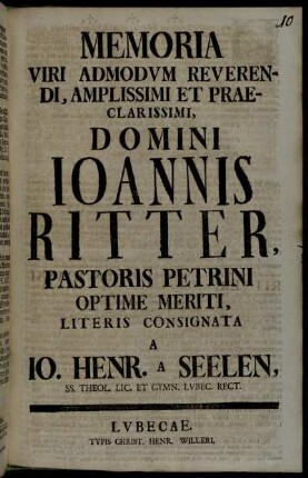 Memoria Viri Admodvm Reverendi, Amplissimi Et Praeclarissimi, Domini Ioannis Ritter, Pastoris Petrini Optime Meriti, Literis Consignata