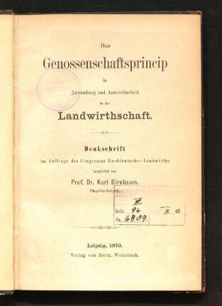 Das Genossenschaftsprincip in Anwendung und Anwendbarkeit in der Landwirthschaft : Denkschrift im Auftrage des Congresses Norddeutscher Landwirthe