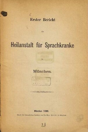 Bericht der Heilanstalt für Sprachkranke in München. 1. 1880