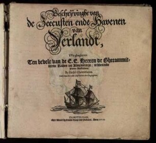 Beschryvinghe van de Zeecusten ende Havenen van Yerlandt : VVt-ghegheven Ten bebele van de E. E. Heeren de Ghecommitteerde Raden ter Admiraliteyt residerende binnen Amsterdam