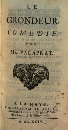 Les Oeuvres De Monsieur Palaprat. 1[,1], Le Grondeur : Comedie