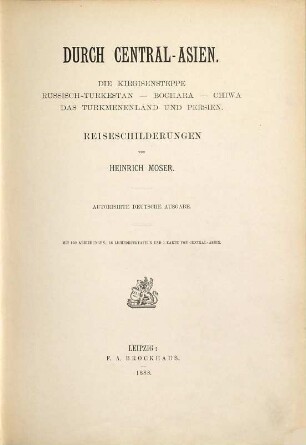 Durch Central-Asien : die Kirgisensteppe, Russisch-Turkestan, Bochara, Chiwa, das Turkmenenland und Persien ; Reiseschilderungen