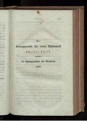 Der Anfangsgründe der reinen Mathematik. Zweiter Theil, welcher die Anfangsgründe der geometrie enthält.