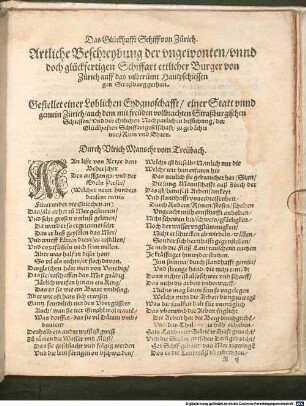 Das Glückhafft Schiff von Zürich : ein Lobspruch vonn der Glücklichen und Wolfertigen Schiffart einer Burgerlichen Gesellchafft auß Zürich auff das außgeschriben Schiessen gen Straßburg den 21. Junij des 76. jars ...