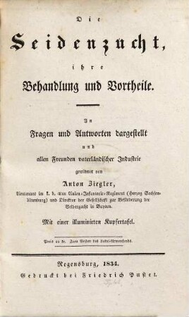 Die Seidenzucht, ihre Behandlung und Vortheile : in Fragen und Antworten dargestellt und allen Freunden vaterländischer Industrie gewidmet