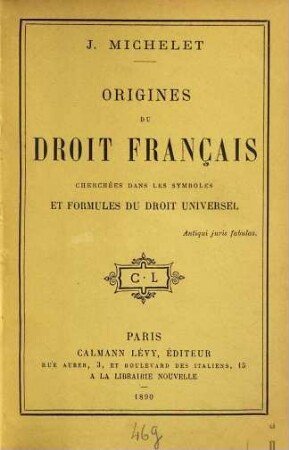 Origines du droit Français cherchées dans les symboles et formules du droit universel