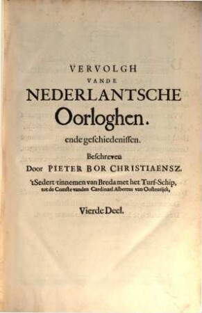 Oorsprongh, begin, ende vervolgh Der Nederlantsche Oorloghen : In XVIII. Boecken waerachtelijck en onpartydelijck beschreven, 4