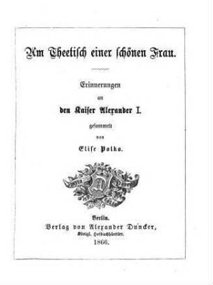 Am Theetisch einer schönen Frau : Erinnerungen an den Kaiser Alexander I.