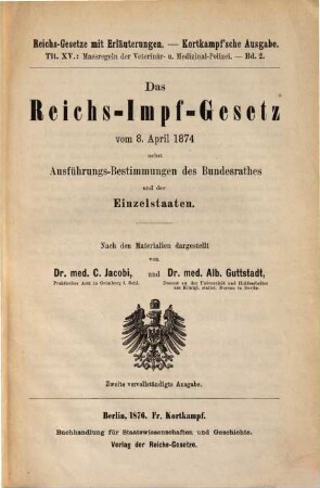 Das Reichs-Impf-Gesetz vom 8. April 1874 : nebst Ausführungs-Bestimmungen des Bundesrathes und der Einzelstaaten