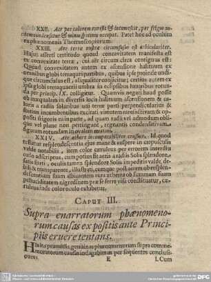 CAPUT III. Supra enarratorum phaenomenorum causas ex positis ante Principiis eruere tentans.