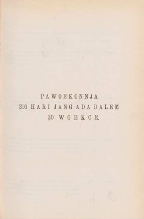[III.] Pawoekonnja 210 hari jang ada dalem 30 woekoe