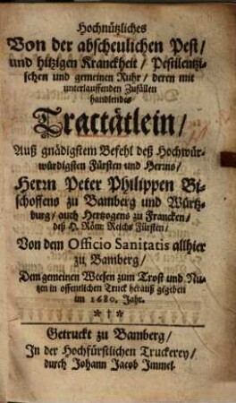 Hochnützliches von der abscheulichen Pest und hitzigen Kranckheit Pestilentzischen und gemeinen Ruhr ... handlendes Tractätlein