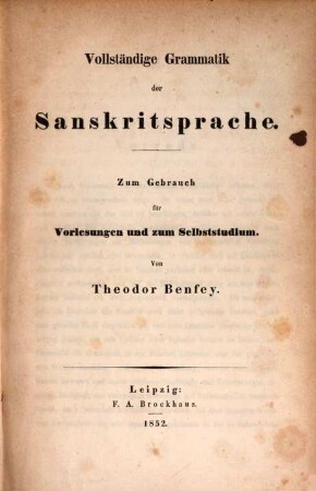 Handbuch der Sanskritsprache : zum Gebrauch für Vorlesungen und zum Selbststudium, 1. Vollständige Grammatik der Sanskritsprache