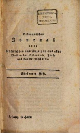 Oekonomisches Journal, oder Nachrichten und Anzeigen aus allen Theilen der Oekonomie, Forst- und Landwirthschaft : für Pächter, Gutsbesitzer, Forstbeamte, Stadt- und Landwirthe .... 1,7/9. 1802