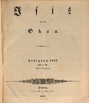 Isis : encyclopädische Zeitschrift, vorzügl. für Naturgeschichte, vergleichende Anatomie u. Physiologie. 1847, 1847