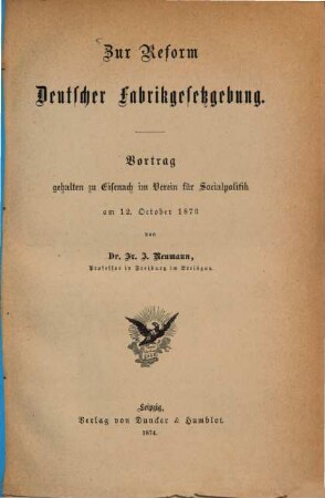 Zur Reform deutscher Fabrikgesetzgebung : Vortrag gehalten zu Eisenach im Verein für Socialpolitik am 12. Oct. 1873