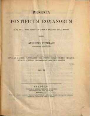 Regesta pontificum Romanorum : inde ab a. post christum natum MCXCVIII ad a. MCCCIV ; opus ab academia litterarum Berolinensi duplici praemio ornatum eiusque subsidii liberalissime concessis editum, 2