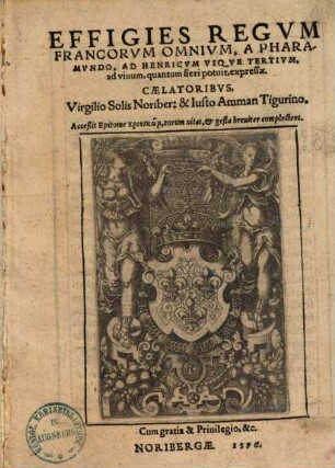 Effigies regum Francorum omnium : a Pharamundo ad Henricum usque tertium, ad virum, quantum fieri potuit, expressae ; accessit epitome chronikon, eorum vitas & gesta breviter complectens