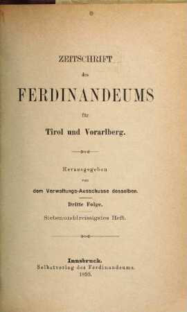 Zeitschrift des Ferdinandeums für Tirol und Vorarlberg. 37. 1893