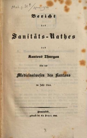 Bericht des Sanitäts-Rathes des Kantons Thurgau über das Medicinalwesen des Kantons im Jahr ..., 1844 (1845)