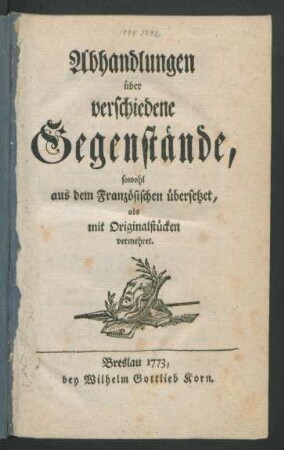 Abhandlungen über verschiedene Gegenstände : sowohl aus dem Französischen übersetzet, als mit Originalstücken vermehret