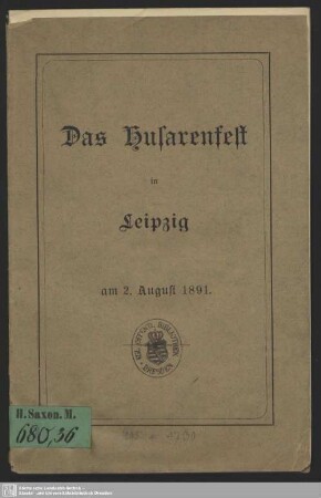 Das Husarenfest in Leipzig am 2. August 1891 : ... zu Ehren der 100jährigen Errichtungsfeier des 2. Sächs. Königin-Husarenregiments Nr. 19