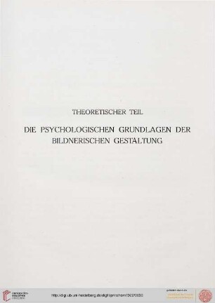 Theoretischer Teil. Die psychologischen Grundlagen der bildnerischen Gestaltung
