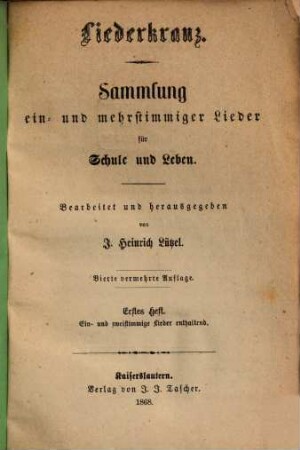 Liederkranz : Sammlung ein- u. mehrstimmiger Lieder für Schule und Leben. 1, Ein- und zweistimmige Lieder enthaltend