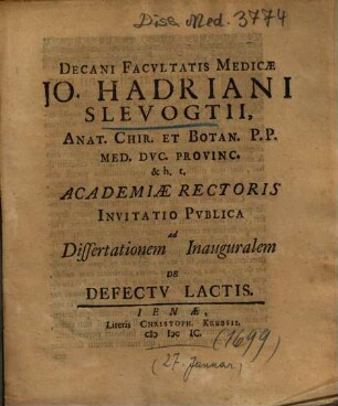 Decani Facvltatis Medicae Jo. Hadriani Slevogtii ... Invitatio Pvblica ad Dissertationem Inauguralem De Defectv Lactis