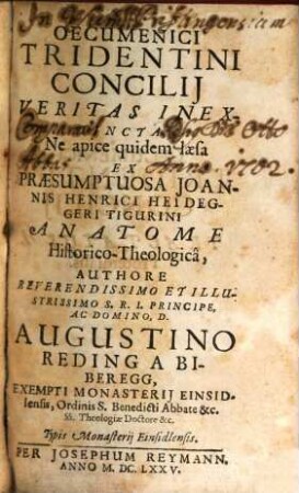 Oecumenici Tridentini Concilij Veritas Inextincta, Ne apice quidem laesa Ex Praesumptuosa Joannis Henrici Heideggeri Tigurini Anatome Historico-Theologica, 1. Tractatus ... Proemialis