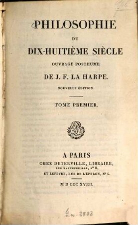 Lycée ou cours de littérature ancienne et moderne, [15]. Philosophie du dix-huitième siècle. Nouv. éd. T. 1