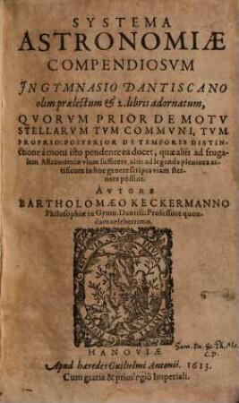 Systema Astronomiae Compendiosum : In Gymnasio Dantiscano olim praelectum & 2. libris adornatum ...