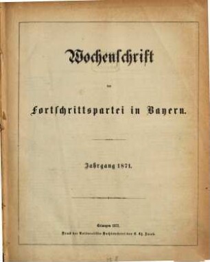 Wochenschrift der Fortschrittspartei in Bayern. 1871 = Jg. 7