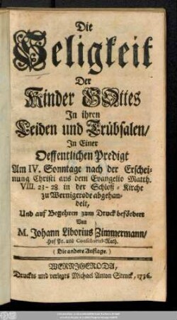 Die Seligkeit Der Kinder Gottes In ihren Leiden und Trübsalen : In Einer Oeffentlichen Predigt Am IV. Sonntage nach der Erscheinung Christi aus dem Evangelio Matth. VIII, 23-28. in der Schloß-Kirche zu Wernigerode abgehandelt ...
