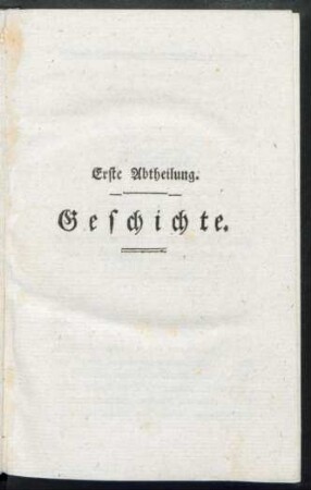 Erste Abtheilung. Geschichte.