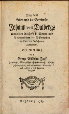 Ueber das Leben und die Verdienste Johann von Dalbergs ehemaligen Bischofs in Worms und Wiederherstellers der Wissenschaften zu Ende des fünfzehenten Jahrhunderts