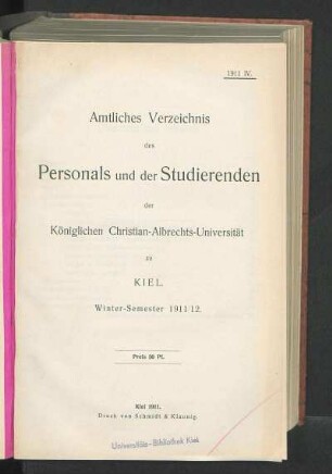 WS 1911/12: Amtliches Verzeichnis des Personals und der Studierenden der Königlichen Christian-Albrechts-Universität zu Kiel. Winter-Semester 1911/12.