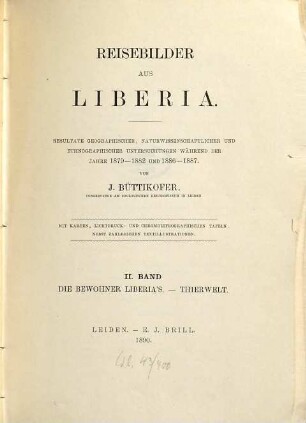Reisebilder aus Liberia : Resultate geographischer, naturwissenschaftlicher und ethnographischer Untersuchungen während der Jahre 1879 - 1882 und 1886 - 1887 ; mit Karten, Lichtdruck- und chromolithographischen Tafeln, nebst zahlreichen Textillustrationen, 2. Die Bewohner Liberia's, Thierwelt