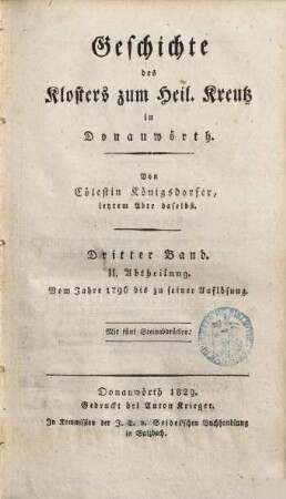 Geschichte des Klosters zum Heil. Kreutz in Donauwörth, 3,2. Bd. 3 ; Abth. 2. Vom Jahre 1796 bis zu seiner Auflösung