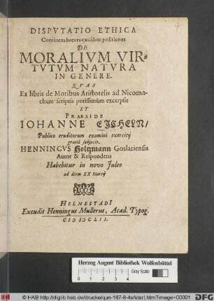 Disputatio Ethica Continens breves quasdam positiones De Moralium Virtutum Natura In Genere