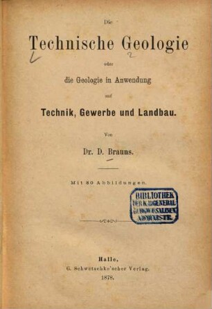 Die technische Geologie oder die Geologie in Anwendung auf Technik, Gewerbe und Landbau