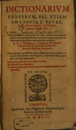Dictionarivm Paupervm, Vel Etiam Amaltheias Keras, id est, Cornucopiae Concionatorum Verbi Dei ...