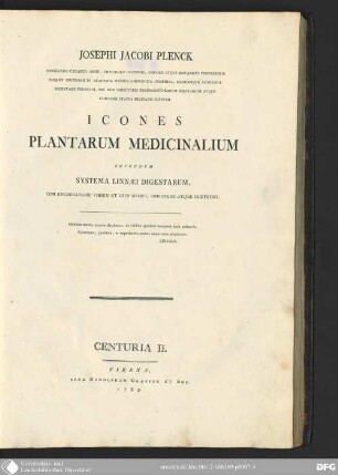 Centuria II.: Josephi Jacobi Plenck ... Icones Plantarum Medicinalium : secundum systema Linnæi digestarum, cum enumeratione virium et usus medici, chirurgici atque diætetici