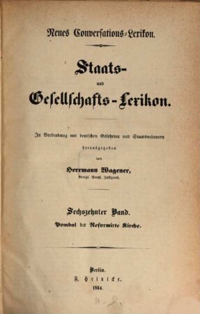Neues Conversations-Lexikon : Staats- und Gesellschafts-Lexikon. In Verbindung mit deutschen Gelehrten und Staatsmännern hg. von Herrmann Wagener. 16