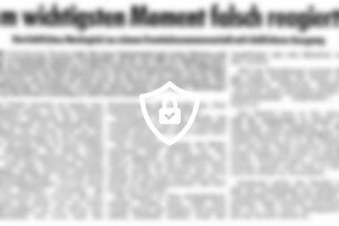 Im wichtigsten Moment falsch reagiert