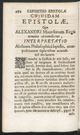 Cuiusdam Epistolae. Quae Alexandri Macedonum Regis nomine circumfertur, Interpretatio Abditam Philosophici lapidis, compositionem sapientibus acutissime declarans.