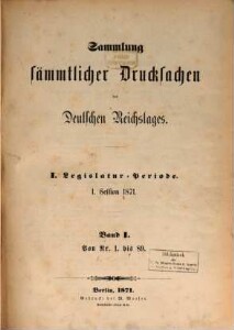 Verhandlungen des Reichstages. Drucksachen des Reichstages, 1871, Bd. 1 = Legislatur-Periode 1, Session 1, Nr. 1 - 89