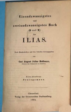 Einundzwanzigstes und zweiundzwanzigstes Buch (Phi und XI) der Ilias : nach Handschriften und den Scholien. 1, Prolegomena