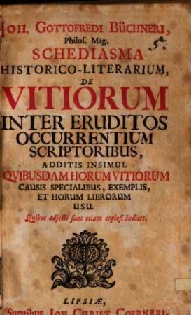 Joh. Gottofredi Büchneri ... schediasma hist. lit. de vitiorum inter eruditos occurrentium scriptoribus